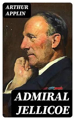 E-Book (epub) Admiral Jellicoe von Arthur Applin