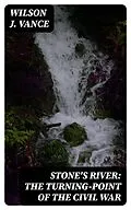 E-Book (epub) Stone's River: The Turning-Point of the Civil War von Wilson J. Vance