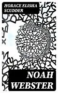 E-Book (epub) Noah Webster von Horace Elisha Scudder
