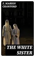 E-Book (epub) The White Sister von F. Marion Crawford
