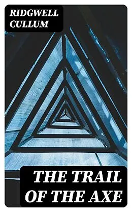 E-Book (epub) The Trail of the Axe von Ridgwell Cullum
