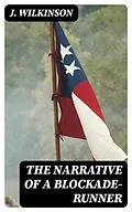 E-Book (epub) The Narrative of a Blockade-Runner von J. Wilkinson