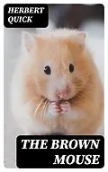 E-Book (epub) The Brown Mouse von Herbert Quick