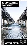 E-Book (epub) Tales of the Chesapeake von George Alfred Townsend