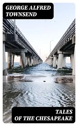 E-Book (epub) Tales of the Chesapeake von George Alfred Townsend