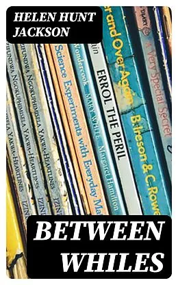 E-Book (epub) Between Whiles von Helen Hunt Jackson