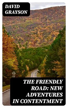 E-Book (epub) The Friendly Road: New Adventures in Contentment von David Grayson