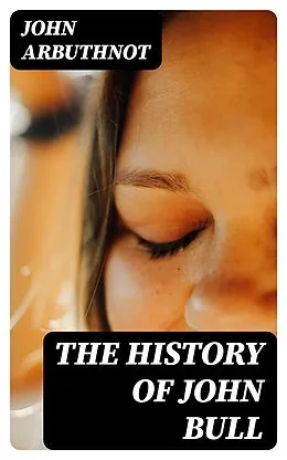 E-Book (epub) The History of John Bull von John Arbuthnot