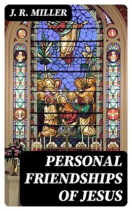 E-Book (epub) Personal Friendships of Jesus von J. R. Miller