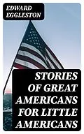 E-Book (epub) Stories of Great Americans for Little Americans von Edward Eggleston