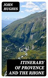 E-Book (epub) Itinerary of Provence and the Rhone von John Hughes