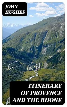 E-Book (epub) Itinerary of Provence and the Rhone von John Hughes