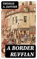 E-Book (epub) A Border Ruffian von Thomas A. Janvier