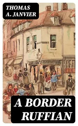E-Book (epub) A Border Ruffian von Thomas A. Janvier