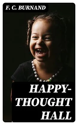E-Book (epub) Happy-Thought Hall von F. C. Burnand