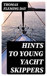 E-Book (epub) Hints to Young Yacht Skippers von Thomas Fleming Day