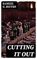 E-Book (epub) Cutting It Out von Samuel G. Blythe