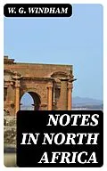 E-Book (epub) Notes in North Africa von W. G. Windham