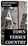 E-Book (epub) Town Versus Country von Mary Russell Mitford