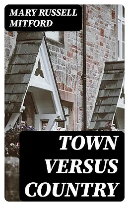 E-Book (epub) Town Versus Country von Mary Russell Mitford