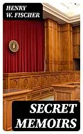E-Book (epub) Secret Memoirs von Henry W. Fischer