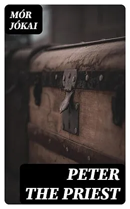 E-Book (epub) Peter the Priest von Mór Jókai