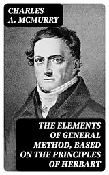 eBook (epub) The Elements of General Method, Based on the Principles of Herbart de Charles A. Mcmurry