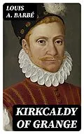 E-Book (epub) Kirkcaldy of Grange von Louis A. Barbé