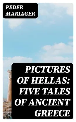 E-Book (epub) Pictures of Hellas: Five Tales of Ancient Greece von Peder Mariager