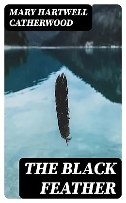 E-Book (epub) The Black Feather von Mary Hartwell Catherwood