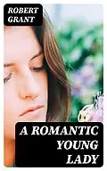 E-Book (epub) A Romantic Young Lady von Robert Grant
