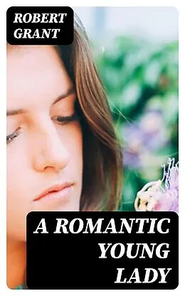 E-Book (epub) A Romantic Young Lady von Robert Grant
