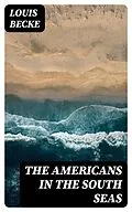E-Book (epub) The Americans In The South Seas von Louis Becke