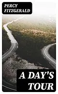E-Book (epub) A Day's Tour von Percy Fitzgerald