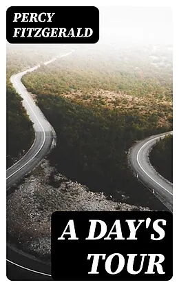 E-Book (epub) A Day's Tour von Percy Fitzgerald