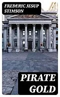 E-Book (epub) Pirate Gold von Frederic Jesup Stimson