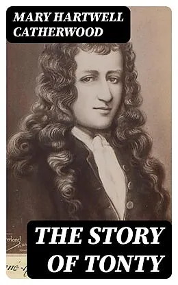 E-Book (epub) The Story of Tonty von Mary Hartwell Catherwood