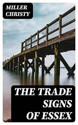 E-Book (epub) The Trade Signs of Essex von Miller Christy