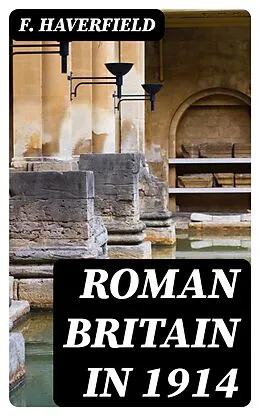 E-Book (epub) Roman Britain in 1914 von F. Haverfield