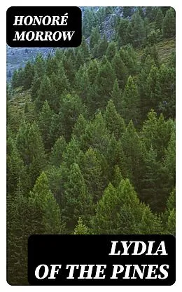 E-Book (epub) Lydia of the Pines von Honoré Morrow