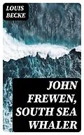 E-Book (epub) John Frewen, South Sea Whaler von Louis Becke