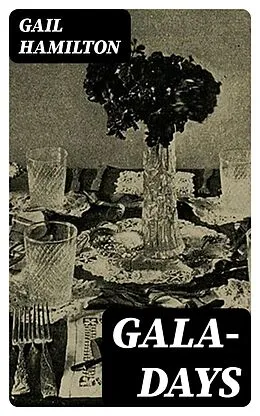E-Book (epub) Gala-Days von Gail Hamilton