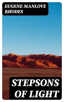E-Book (epub) Stepsons of Light von Eugene Manlove Rhodes