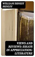 E-Book (epub) Views and Reviews: Essays in appreciation: Literature von William Ernest Henley