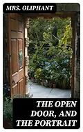 E-Book (epub) The Open Door, and the Portrait von Mrs. Oliphant