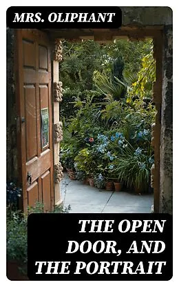 E-Book (epub) The Open Door, and the Portrait von Mrs. Oliphant