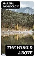 E-Book (epub) The World Above von Martha Foote Crow