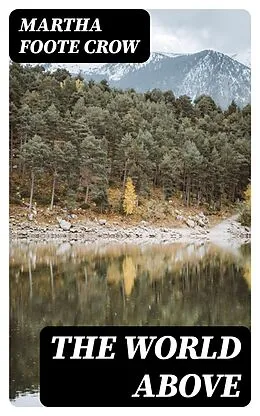 E-Book (epub) The World Above von Martha Foote Crow