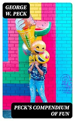 E-Book (epub) Peck's Compendium of Fun von George W. Peck