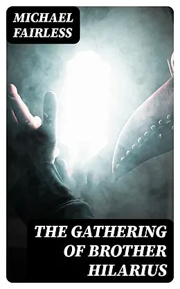 E-Book (epub) The Gathering of Brother Hilarius von Michael Fairless